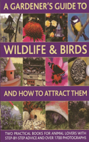 Gardener's Guide to Wildlife & Birds and How to Attract Them