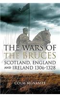 The Wars of the Bruces: Scotland, England and Ireland 1306-1328: Scotland, England and Ireland 1306-1328