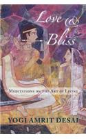 Love & Bliss: Meditations on the Art of Living