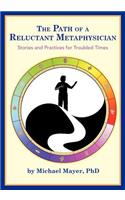 The Path of a Reluctant Metaphysician: Stories and Practices for Troubled Times