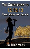 The Countdown to 12.13.13 the End of Days