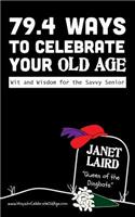 79.4 Ways to Celebrate your Old Age
