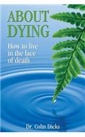 About Dying - How to live in the face of death