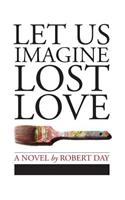Let Us Imagine Lost Love
