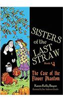 Sisters of the Last Straw: The Case of the Flower Phantom