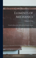 Elements of Mechanics: Treated by Means of the Differential and Integral Calculus