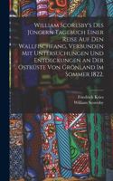 William Scoresby's des Jüngern Tagebuch einer Reise auf den Wallfischfang, verbunden mit Untersuchungen und Entdeckungen an der Ostküste von Grönland im Sommer 1822.