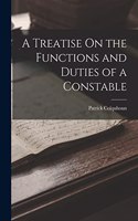 Treatise On the Functions and Duties of a Constable