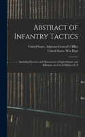 Abstract of Infantry Tactics: Including Exercises and Manoeuvres of Light-infantry and Riflemen: for use of Militia of U.S