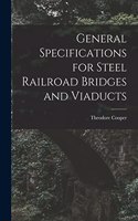General Specifications for Steel Railroad Bridges and Viaducts