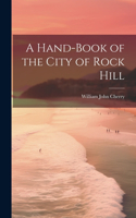 Hand-book of the City of Rock Hill