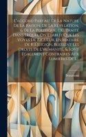L'accord Parfait De La Nature De La Raison, De La Révélation, & De La Politique, Ou, Traité Dans Lequel On Etablit Que Les Voyes De Rigueur, En Matiere De R[E]Ligion, Blessent Les Droits De L'humanité, & Sont Également Contraires Aux Lumieres De L.
