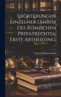 Erörterungen einzelner Lehren des Römischen Privatrechtes. Erste Abtheilung.