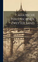 Asiatische Perlenschnur. Zweyter Band.