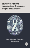 Journeys in Pediatric Neuroblastoma Treatments: Insights and Advances