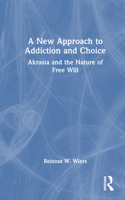 A New Approach to Addiction and Choice