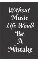 Without Music Life Would Be A Mistake