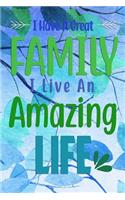 I Have A Great FAMILY I Live An Amazing LIFE: Undated Planner Journal for Moms and Family Members
