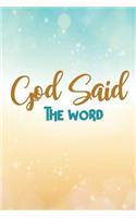 God Said the Word: 6 x 9 Wide Ruled 120 pages (60 sheets) Fashion Composition Notebook Glossy Finish