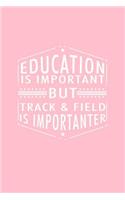 Education Is Important But Track & Field Is Importanter