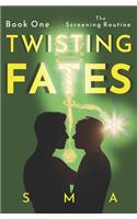 Twisting Fates Book One: The Screening Routine