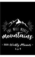 2020 Weekly Planner - The Will Moves Mountains: 6 X 9 -12 Month Success Journal, Calendar, Daily, Weekly and Monthly Personal Goal Setting Logbook, Increase Productivity