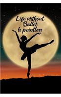 Life Without Ballet Is Pointless