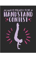 Always Ready for a Handstand Contest: Gymnastics Composition Book, Blank Paperback Notebook for Gymnast to Write In, 150 Pages, College Ruled