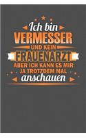 Ich Bin Vermesser Und Kein Frauenarzt Aber Ich Kann Es Mir Ja Trotzdem Mal Anschauen: Punktiertes Notizbuch mit 120 Seiten zum festhalten für Eintragungen aller Art