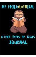 My Philoslothical Other Types Of Races Journal: Blank Lined Notebook Journal Gift Idea For (Lazy) Sloth Spirit Animal Lovers