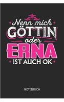 Nenn mich Göttin oder - Erna - ist auch OK - Notizbuch: Individuelles personalisiertes Frauen Namen Blanko Notizbuch für Erna, dotted leere Seiten. Coole Uni oder Schulsachen, beste Freundin, Namenstag, W