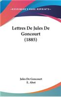 Lettres De Jules De Goncourt (1885)