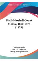 Field-Marshall Count Moltke, 1800-1878 (1879)