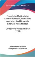 Frankfurter Medicinische Annalen Furaerzte, Wundarzte, Apotheker Und Denkende Lefer Aus Allen Standen