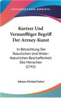 Kurtzer Und Vernunfftiger Begriff Der Arzney-Kunst: In Betrachtung Der Naturlichen Und Wider- Naturlichen Beschaffenheit Des Menschen (1741)