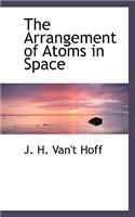 The Arrangement of Atoms in Space