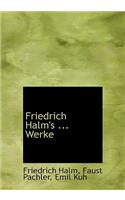 Friedrich Halm's ... Werke