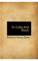 To Cuba and Black