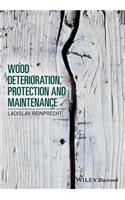 Wood Deterioration, Protection and Maintenance