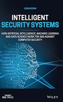 Intelligent Security Systems - How Artificial Intelligence, Machine Learning and Data Science Work For and Against Computer Security