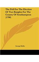 Poll For The Election Of Two Knights For The County Of Southampton (1790)