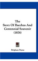 The Story Of Bacchus And Centennial Souvenir (1876)