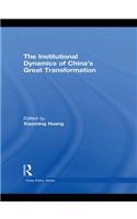 The Institutional Dynamics of China's Great Transformation