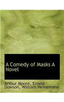 A Comedy of Masks a Novel