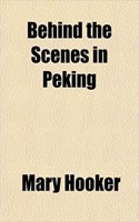 Behind the Scenes in Peking