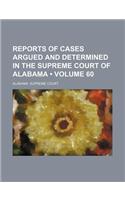 Reports of Cases Argued and Determined in the Supreme Court of Alabama (Volume 60): (English)