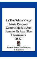 Tres-Sainte Vierge Marie Proposee Comme Modele Aux Femmes Et Aux Filles Chretiennes (1862)