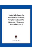 Index Scholarvm In Vniversitate Litteraria Gryphiswaldensi Per Semestre Hibernvm