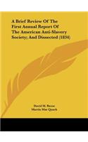A Brief Review of the First Annual Report of the American Anti-Slavery Society; And Dissected (1834)
