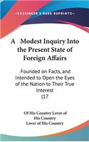 A Modest Inquiry Into the Present State of Foreign Affairs